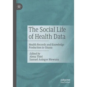 The Social Life of Health Data - Thiel, Alena