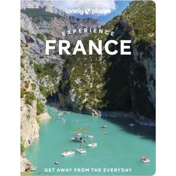 Lonely Planet Experience France - Le Nevez Catherine, Lonely Planet, Jean-Bernard Carillet, Fabienne Fong Yan, Ashley Parsons, Sixtine Lerouge, Cyrena Lee, Mary Winston Nicklin, Eileen Cho, Chrissie McClatchie
