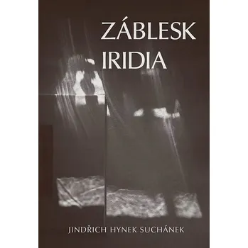 Záblesk iridia Jindřich Hynek Suchánek