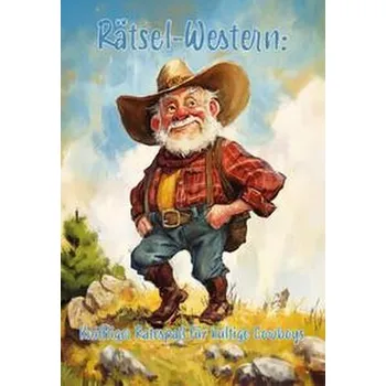 Rätsel-Western: Kniffliger Ratespaß für kultige Cowboys - Holland, Nanja