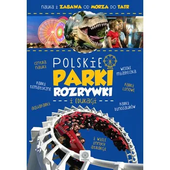 Cestování Polskie parki rozrywki i edukacji - Praca zbiorowa