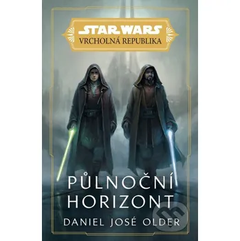 Kniha Star Wars - Vrcholná Republika - Půlnoční horizont - Daniel José Older Egmont ČR