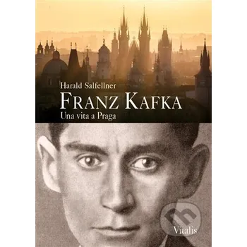 Kniha Franz Kafka - Una vita a Praga - Harald Salfellner Vitalis