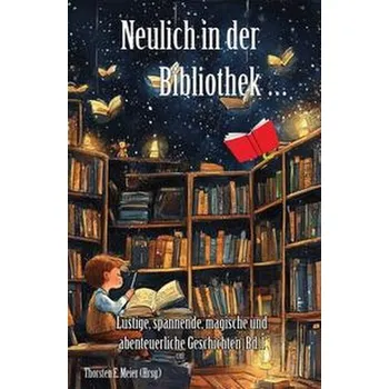 Neulich in der Bibliothek ... Band 1 - Meier, Thorsten