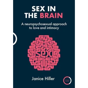 Cizojazyčná kniha Sex in the Brain: A Neuropsychosexual Approach to Love and Intimacy (Brožovaná)