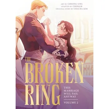The Broken Ring: This Marriage Will Fail Anyway, Volume 2 (Cheong-Gwa)(Brožovaná)