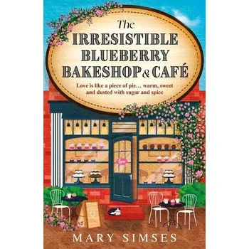 The Irresistible Blueberry Bakeshop and Café - Mary Simses