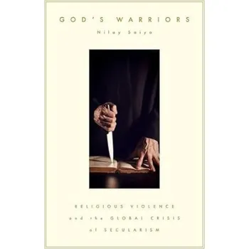 Cizí jazyk God's Warriors - Saiya, Nilay (Associate Professor of Public Policy and Global Affairs, Associate Professor of Public Policy and Global Affairs, Nanyang Technological University)