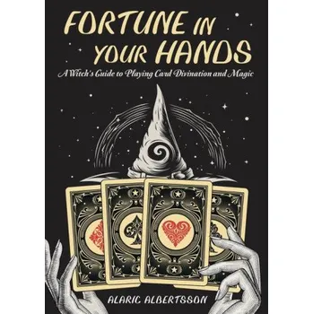 Cizojazyčná kniha Fortune in Your Hands: A Witch's Guide to Playing Card Divination and Magic (Brožovaná)