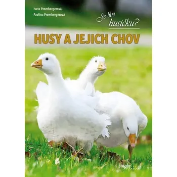 Chovatelství Husy a jejich chov - Iveta Prombergerová, Pavlína Prombergerová (2025, pevná)