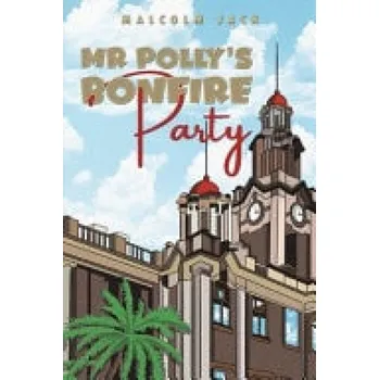 Cizojazyčná kniha Mr Polly's Bonfire Party - Jack, Malcolm