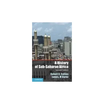 History of Sub-Saharan Africa - Collins, Robert O. a Burns, James M. (Clemson University, South Carolina)