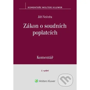 Zákon o soudních poplatcích - Komentář - Jiří Večeřa Wolters Kluwer