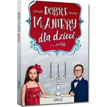 Cizojazyčná kniha Dobre maniery dla dzieci książka do nauki czytania książki rozwojowe nagrody książki dla dzieci zbiór bajek dla dzieci edukacyjne książeczki do czytania nauka czytania metoda sylabowa pierwsza czytank nauka czytania sylabami książka do nauki czytania syla