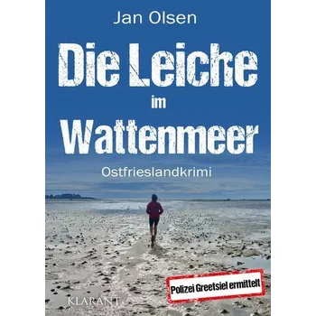 Die Leiche im Wattenmeer. Ostfrieslandkrimi - Olsen, Jan A.