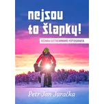 Nejsou to šlapky: Očima extrémního…