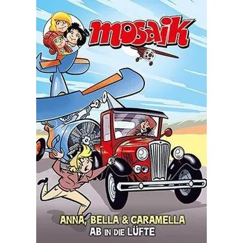Komiks pro dospělé MOSAIK Anna, Bella & Caramella-Ab in die Lüfte - Mosaik Team
