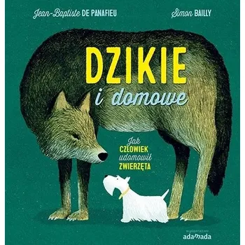 Cizojazyčná kniha Książeczki dla dzieci obrazkowa czytanka Dzikie i domowe Jak człowiek udomowił zwierzęta książki bajki dla dzieci rymowanki i wierszyki dla dzieci kolorowe książeczki dla dzieci książki obrazkowe książeczki do nauki czytania zbiór bajek dla dzieci aktywiz