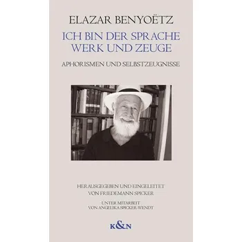 Ich bin der Sprache Werk und Zeuge - Benyoëtz, Elazar