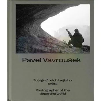Fotograf odcházejícího světa - Pavel Vavroušek (2025, pevná)
