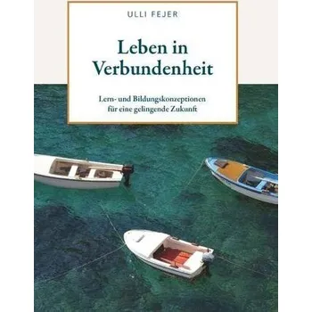 Leben in Verbundenheit - Fejer, Ulli
