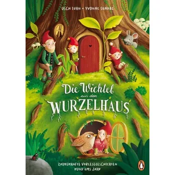Pohádka Die Wichtel aus dem Wurzelhaus - Zauberhafte Vorlesegeschichten rund ums Jahr - Luhn, Usch