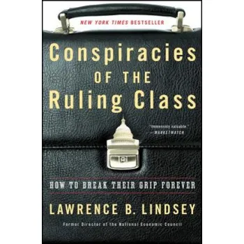 Cizojazyčná kniha Conspiracies of the Ruling Class: How to Break Their Grip Forever – Lawrence Lindsey (EN)