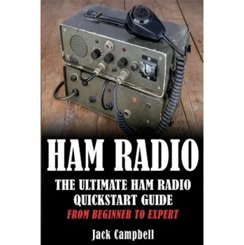 Cizojazyčná kniha Ham Radio: The Ultimate Ham Radio Quickstart Guide - From Beginner to Expert (Jack Campbell)(Brožovaná)