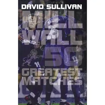 Cizojazyčná kniha Millwall 50 Greatest Matches - Sullivan, David