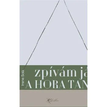 Umění Zpívám já a hora tančí Irene Sola