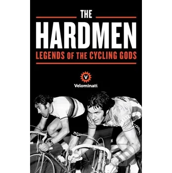 The Hardmen - Brett Kennedy, The Velominati, John Andrews, Frank Strack Profile Books