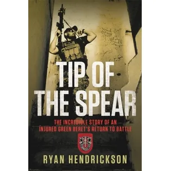 Populárně naučná literatura pro dospělé Tip of the Spear - Hendrickson, Ryan