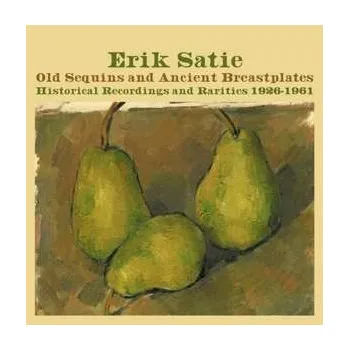 Zahraniční hudba 4CD Erik Satie: Old Sequins And Ancient Breastplates (Historical Recordings And Rarities 1926-1961) 2022