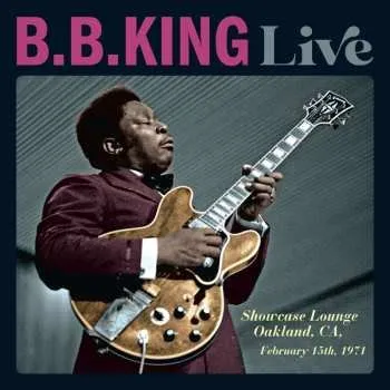 Zahraniční hudba CD B.B. King: Live - Showcase Lounge, Oakland, CA, February 15th, 1971 2022