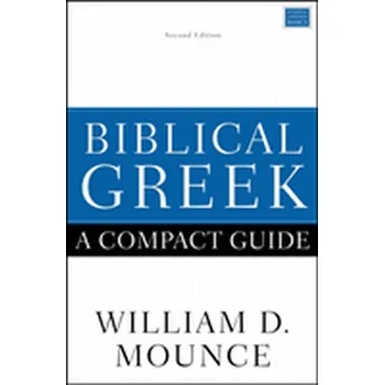 Populárně naučná literatura pro dospělé Biblical Greek: A Compact Guide - Mounce, William D.