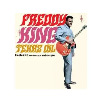 Zahraniční hudba LP Freddie King: Texas Oil: Federal Recordings 1960-1962 LTD 2023 180g Remastered Vinyl Limited Edition