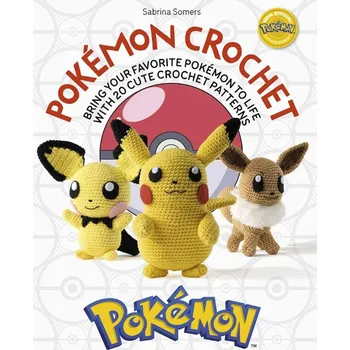 PokeMon Crochet: Bring Your Favorite PokeMon to Life with 20 Cute Crochet Patterns