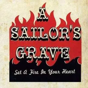 Zahraniční hudba CD A Sailor's Grave: Set A Fire In Your Heart 2018