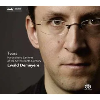 Zahraniční hudba SACD Ewald Demeyere: Tears - Harpsichord Laments From The Seventeenth Century 2013 SACD Harpsichord Laments From The 17th Century