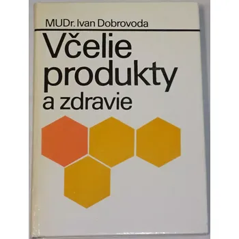 Encyklopedie Dobrovoda Ivan - Včelie produkty a zdravie