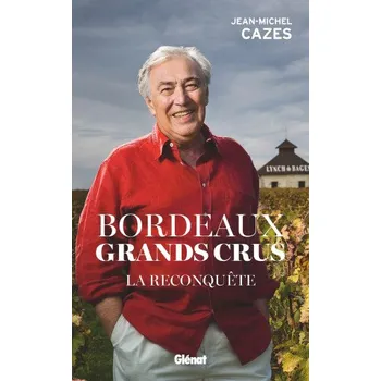 Víno Bordeaux Grands crus - La reconquête (Jean-Michel Cazes)(Brožovaná)