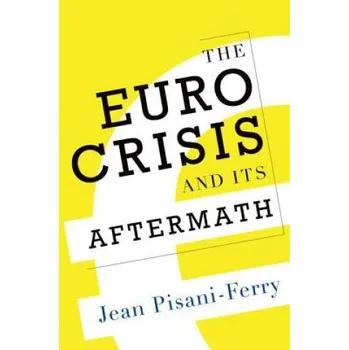 Učebnice Euro Crisis and Its Aftermath (Jean Pisani-Ferry)(Pevná)