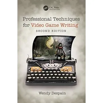Professional Techniques for Video Game Writing [EN] (2020, Brožovaná, Taylor & Francis Ltd)