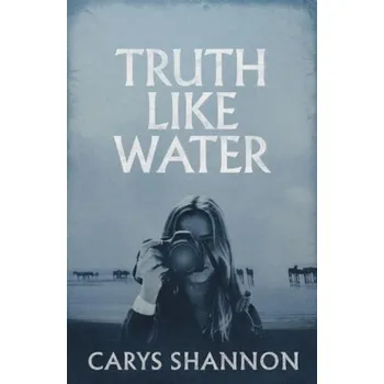 Cizojazyčná kniha Truth Like Water - Shannon, Carys