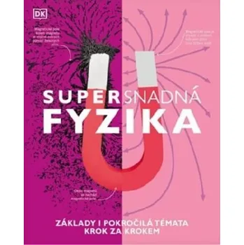 Encyklopedie Supersnadná fyzika - Dorling Kindersley