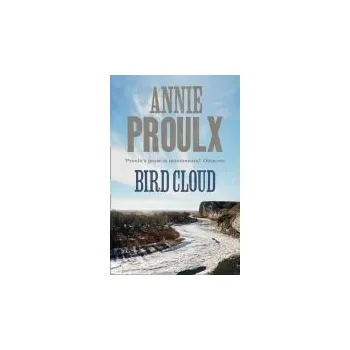 Literární biografie Bird Cloud - Proulx, Annie