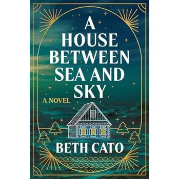 Kniha House Between Sea and Sky - Cato, Beth