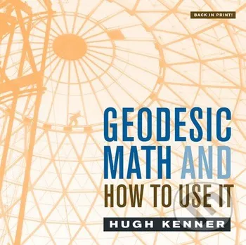 Geodesic Math and How to Use it - Hugh Kenner University of California Press
