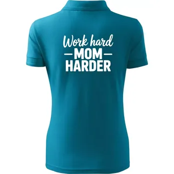 Work hard mom harder - Polokošile dámská Pique Polo - S ( Tmavý tyrkys )