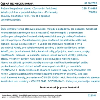 ČSN 73 0895 - Požární bezpečnost staveb - Zachování funkčnosti kabelových tras v podmínkách požáru - Požadavky, zkoušky, klasifikace Px-R, PHx-R a aplikace výsledků zkoušek - Tisk